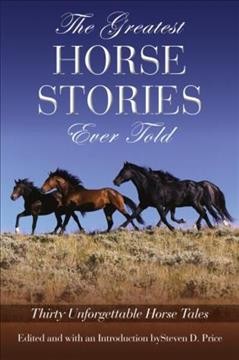 The greatest horse stories ever told / edited and with an introduction by Steven D. Price.