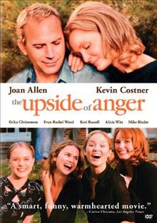 The upside of anger [videorecording] / written and directed by Mike Bender.