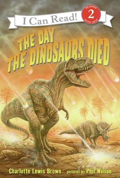 The day the dinosaurs died / written by Charlotte Lewis Brown ; illustrated by Phil Wilson.