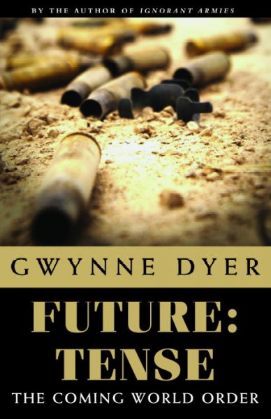 Future : tense : the coming world order / Gwynne Dyer.