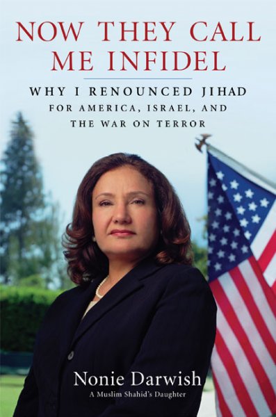 Now they call me infidel : why I rejected the jihad for America, Israel, and the War on Terror / Nonie Darwish.