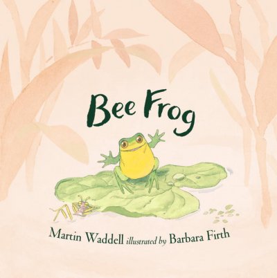 Bee frog / Martin Waddell ; illustrated by Barbara Firth.