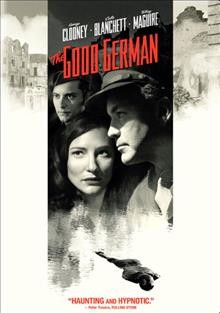 The good German [videorecording] / Warner Bros. Pictures presents in association with Virtual Studios ; a Section Eight production ; produced by Ben Cosgrove, Gregory Jacobs ; screenplay by Paul Attanasio ; directed by Steven Soderbergh.