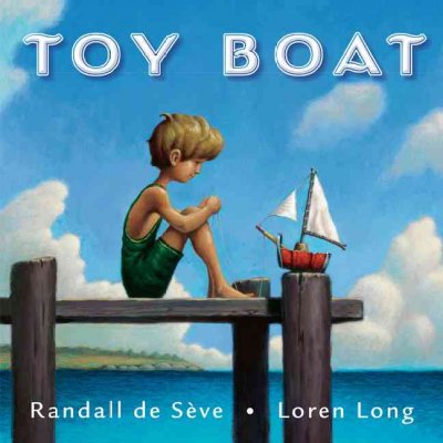 Toy boat / Randall de Sève ; [illustrated by] Loren Long.