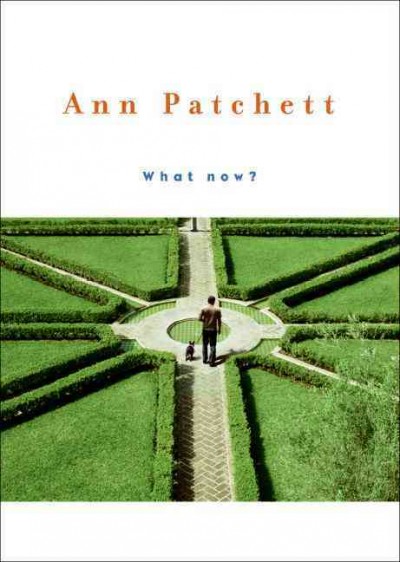 What now? / Ann Patchet.
