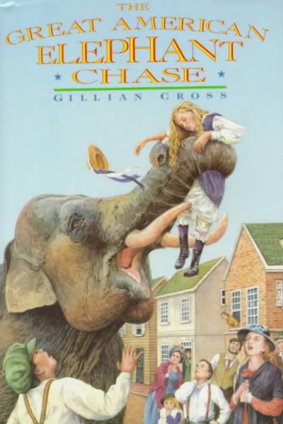 The great American elephant chase / Gillian Cross.