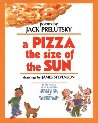 A pizza the size of the sun : poems / by Jack Prelutsky ; drawings by James Stevenson.