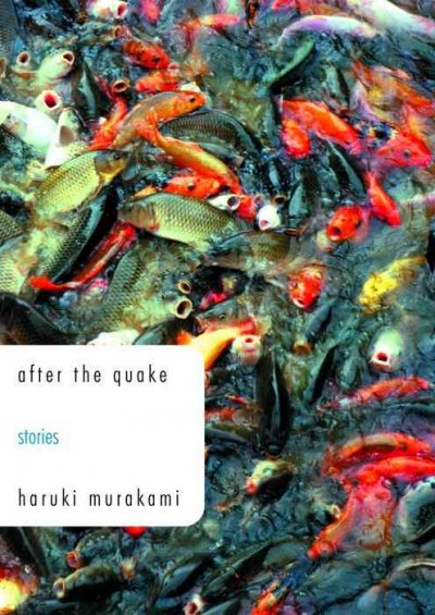 After the quake : stories / Haruki Murakami ; translated from the Japanese by Jay Rubin.