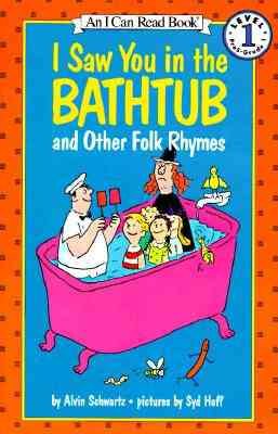 I saw you in the bathtub, and other folk rhymes / collected by Alvin Schwartz ; pictures by Syd Hoff.