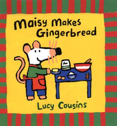 Maisy makes gingerbread / Lucy Cousins.