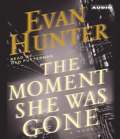 The moment she was gone [sound recording] / Evan Hunter.