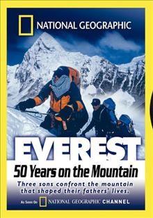 Everest [videorecording] : 50 years on the mountain / National Geographic Society and WQED/Pittsburgh ; writer, Theodore Strauss, Jack McDonald ; producers, Theodore Strauss, Martin Dabney.