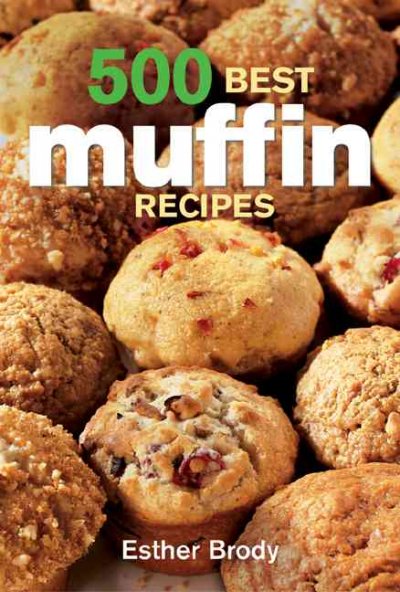 500 best muffin recipes / Esther Brody.