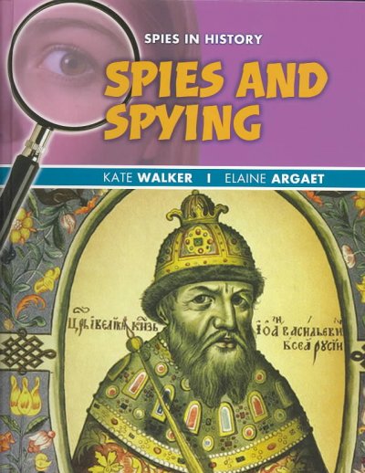 Spies in history / Kate Walker, Elaine Argaet.