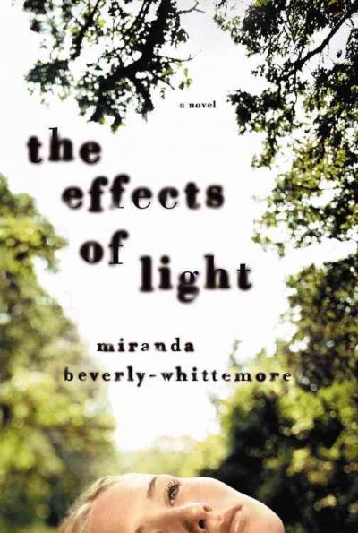 The effects of light / Miranda Beverly-Whittemore.
