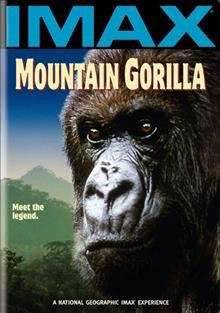 Mountain gorilla [videorecording] / an IMAX Natural History Film Unit production in association with the National Geographic Society and IMAX ; producer, Sally Dundas ; narration writer, Steve Lucas ; director, Adrian Warren.