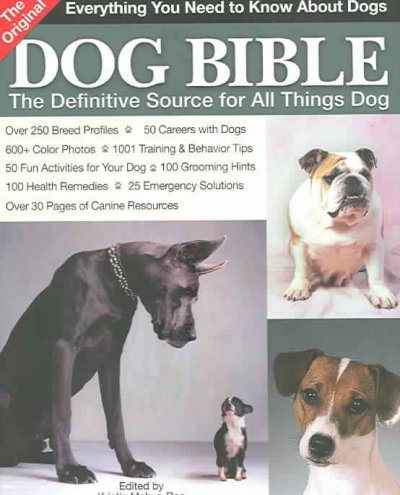 The original dog bible : the definitive source for all things dog / edited by Kristin Mehus-Roe.