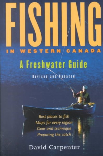Fishing in Western Canada : a freshwater guide / David Carpenter.
