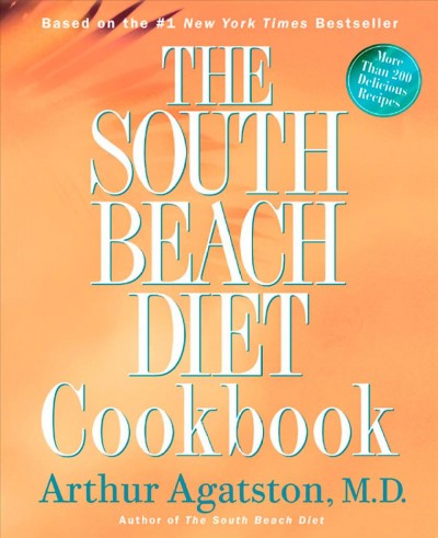 The South Beach diet cookbook / Arthur Agatston.