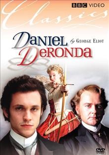 Daniel Deronda [videorecording] / directed by Tom Hooper ; written by Andrew Davies.