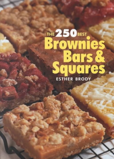 The 250 best brownies, bars & squares / [Esther Brody].