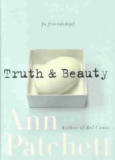 Truth & beauty : a friendship / Ann Patchett.