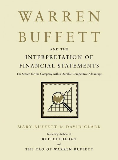 Warren Buffett and the interpretation of financial statements : the search for the company with a durable competitive advantage / Mary Buffett and David Clark.