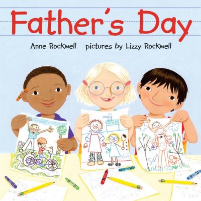 Father's Day / by Anne Rockwell ; pictures by Lizzy Rockwell.