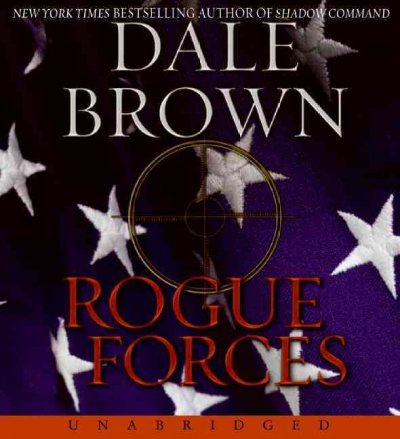 Rogue forces [sound recording] / Dale Brown.