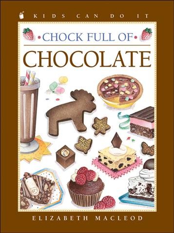 Chock full of chocolate / written by Elizabeth MacLeod ; illustrated by June Bradford.