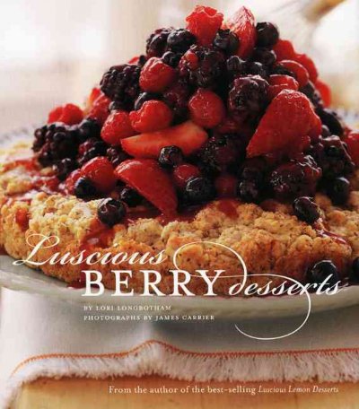 Luscious berry desserts / by Lori Longbotham ; photographs by James Carrier.