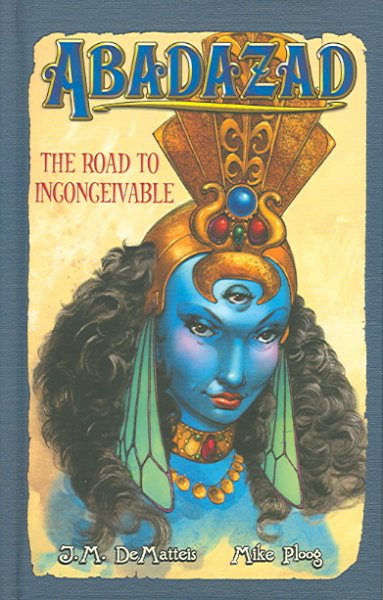 The road to inconceivable / J.M. DeMatteis ; illustrated by Mike Ploog ; colors by Nick Bell.