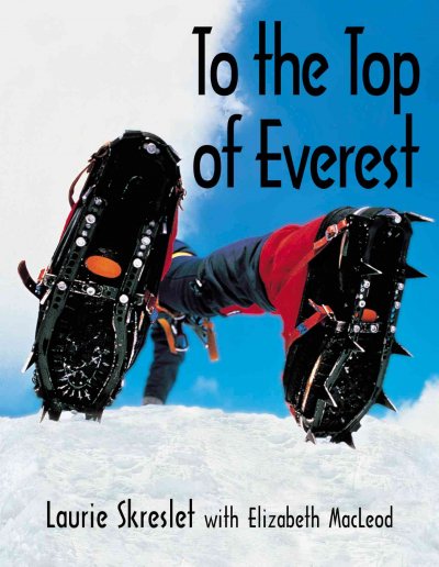 To the top of Everest / Laurie Skreslet, with Elizabeth MacLeod.