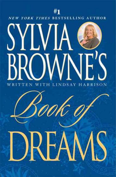 Sylvia Browne's book of dreams / [Sylvia Browne] ; written with Lindsay Harrison.