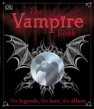 The vampire book : the legends, the lore, the allure.