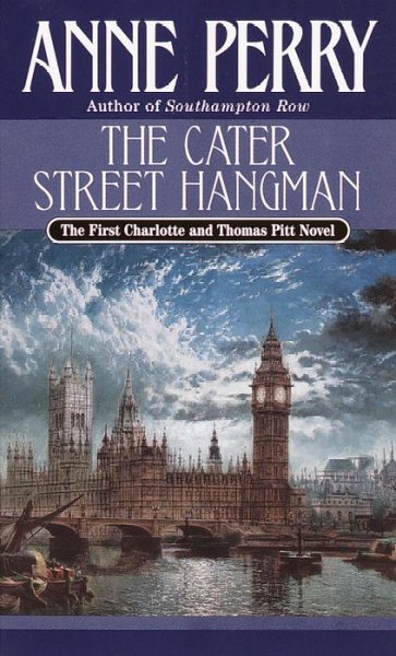 The Cater Street hangman : [the first Charlotte and Thomas Pitt novel] / Anne Perry.