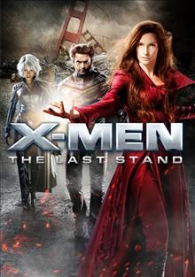 X-Men : [videorecording] the last stand 20th Century Fox presents in association with Marvel Entertainment.