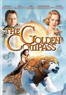 The golden compass [videorecording] / New LIne Cinema presents, in association with Ingenious Film Partners, a Scholastic production, a Depth of Field production ; produced by Deborah Forte, Bill Carraro ; written and directed by Chris Weitz.