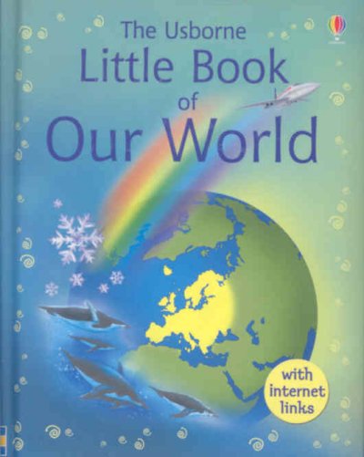 The Usborne little encyclopedia of our world / Felicity Brooks ; illustrated by David Hancock ; designed by Susannah Owen.
