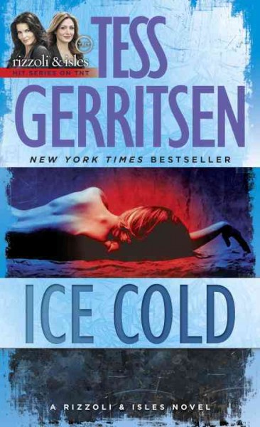 Ice cold : a Rizzoli & Isles novel / Tess Gerritsen.