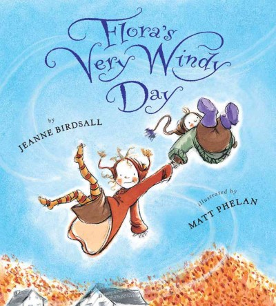 Flora's very windy day / by Jeanne Birdsall ; illustrated by Matt Phelan.