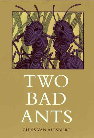 Two bad ants / Chris Van Allsburg.