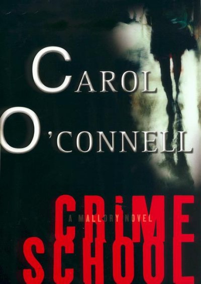 Crime school / Carol O'Connell.