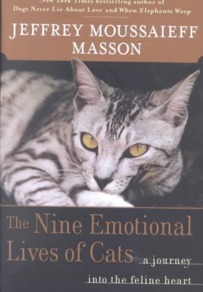 The nine emotional lives of cats : a journey into the feline heart / Jeffrey Moussaieff Masson.