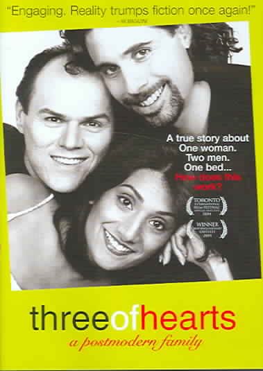 Three of hearts [videorecording] : a postmodern family / cThinkfilm and Hibiscus Films present ; producer, Sarie Horowitz ; produced and directed by Susan Kaplan.