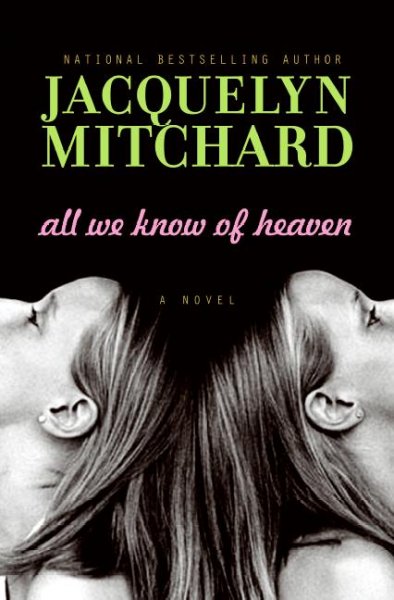 All we know of heaven : a novel / Jacquelyn Mitchard.