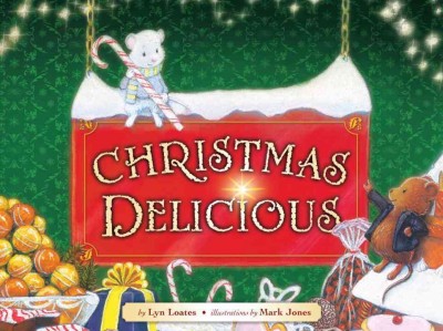 Christmas delicious / by Lyn Loates ; illustrated by Mark Jones.
