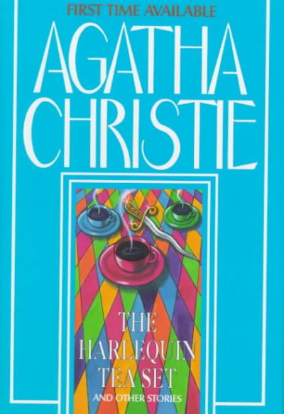 The harlequin tea set : and other stories / Agatha Christie.