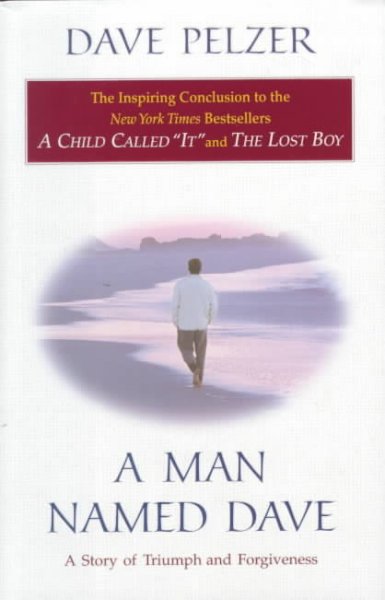 A man named Dave : a story of triumph and forgiveness / Dave Pelzer.