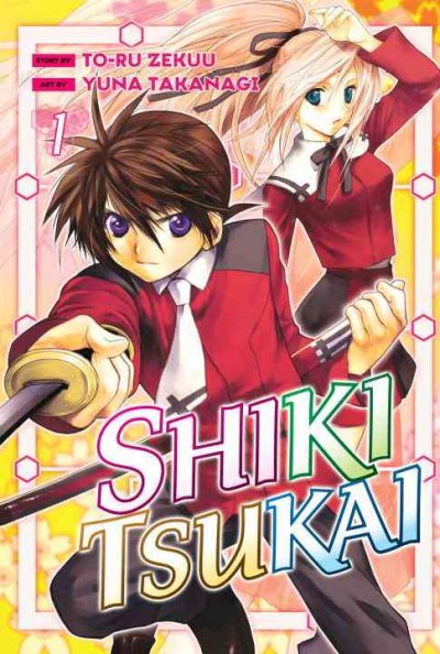 Shiki Tsukai 1 / story by To-ru Zekuu ; art by Yuana Takanagi ; translated and adapted by Mayumi Kobayashi ; lettered by North Market Street Graphics.
